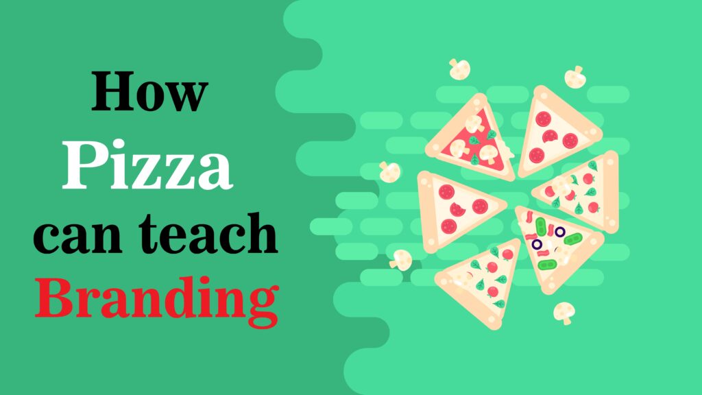 How Pizza Can Teach Branding: Lessons from the Perfect Slice