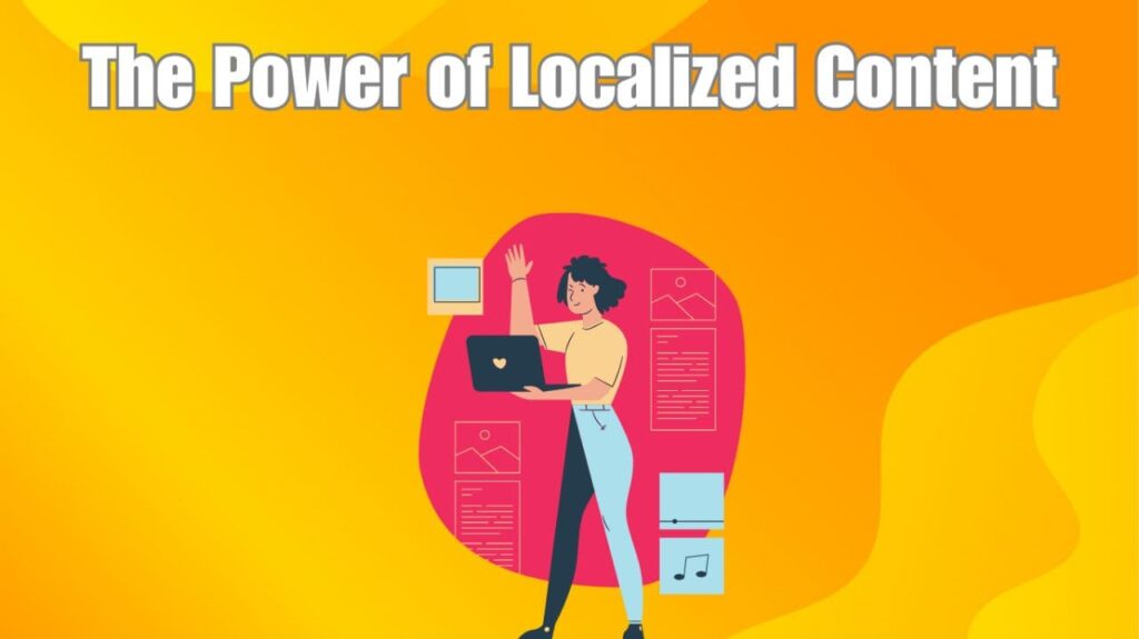 The Power of Localized Content: Harnessing Mother Tongues for Effective Digital Marketing