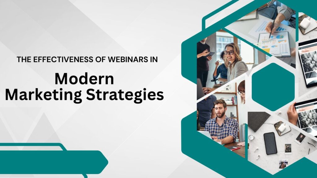 The Effectiveness of Webinars in Modern Marketing Strategies