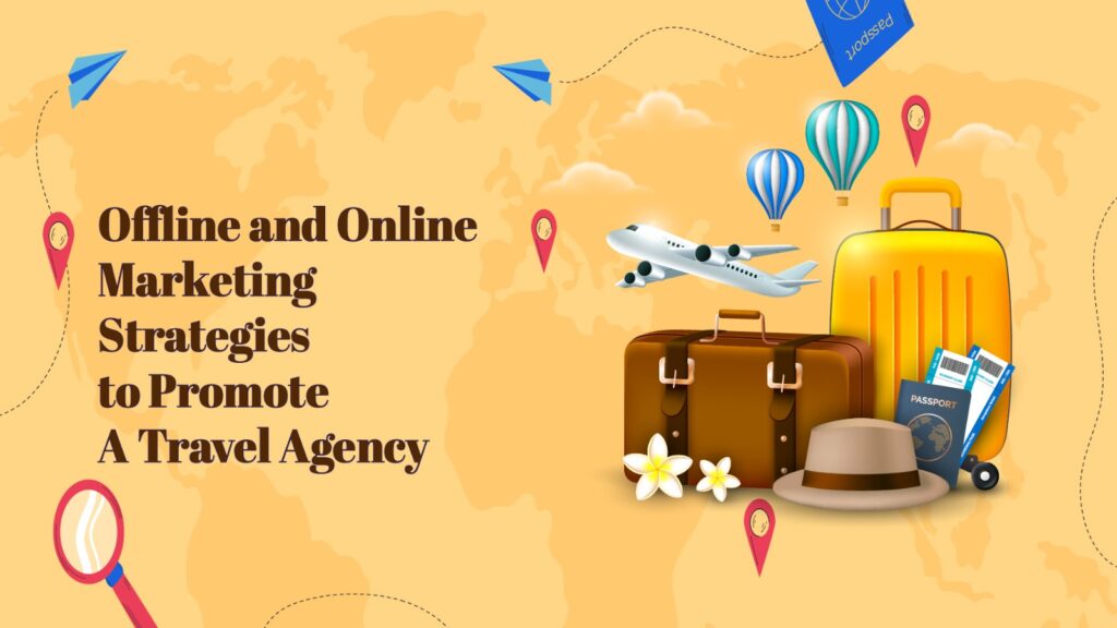 Offline and Online Marketing Strategies to Promote A Travel Agency